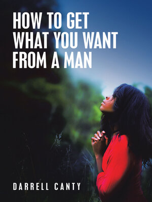 cover image of How to Get What You Want from a Man